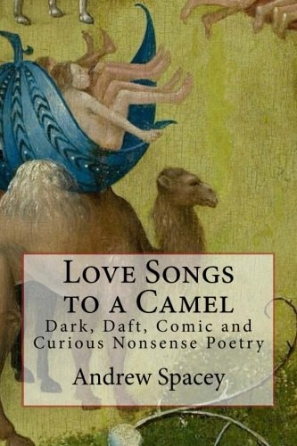 Love Songs to a Camel Dark, Daft, Comic and Curious Nonsense Poetry