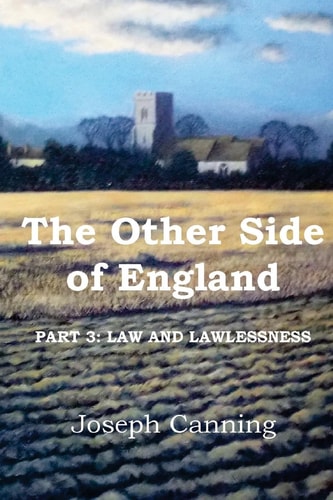The Other Side of England: Part 3 Law and Lawlessness