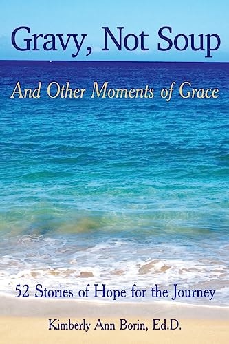 Gravy, Not Soup and Other Moments of Grace 52 Stories of Hope for the Journey