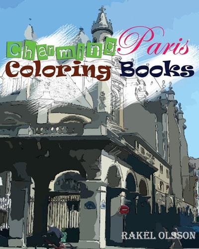 Charming Paris Coloring Book Sketchbook Insight Paris, Stress Relief, Relaxation, Creativity, Meditation(Volume 1)