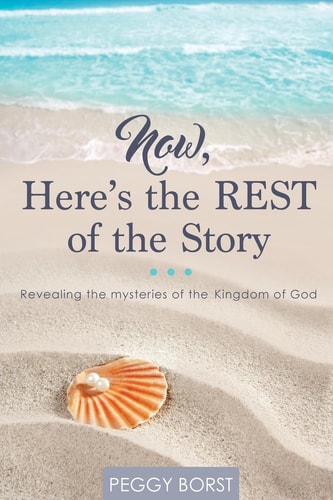Now, Here's the REST of the Story Revealing the Mysteries of the Kingdom of God