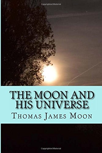 The Moon and His Universe