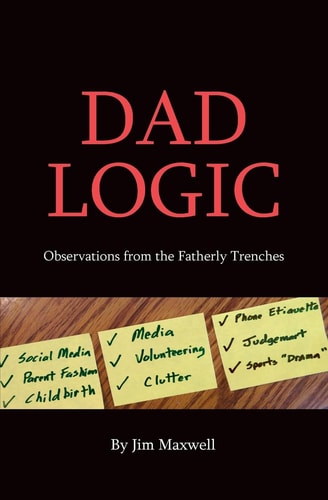 Dad Logic Observations from the Fatherly Trenches