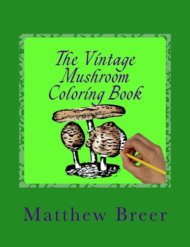 The Vintage Mushroom Coloring Book An Adult Coloring Book, Inspired by Vintage Illustrations