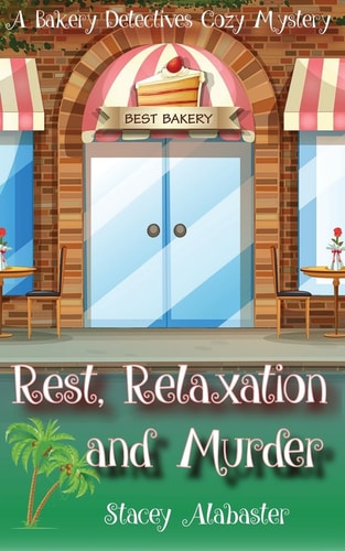 Rest, Relaxation and Murder A Bakery Detectives Cozy Mystery