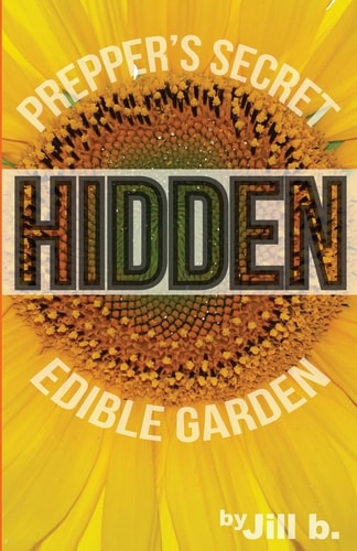 Hidden Prepper's Secret Edible Garden (B&W Edition)