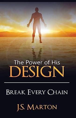 The Power of His Design Break Every Chain