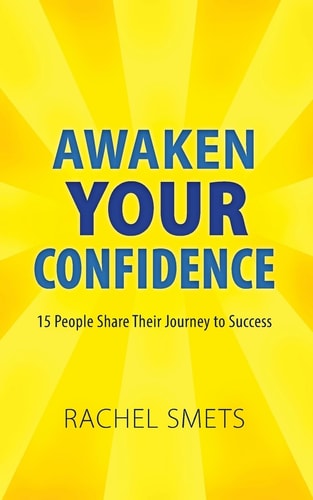 Awaken Your Confidence 15 People Share Their Journey to Success