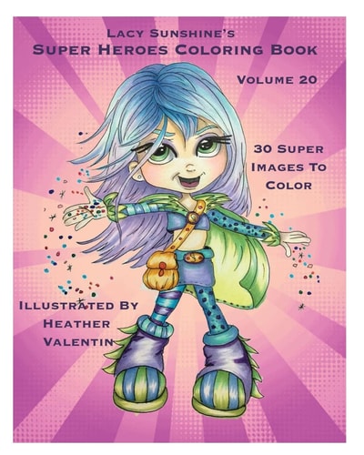 Lacy Sunshine's Super Heroes Coloring Book Volume 20 Whimiscal Big Eyed Super Heroes Adult and Children's Coloring Book