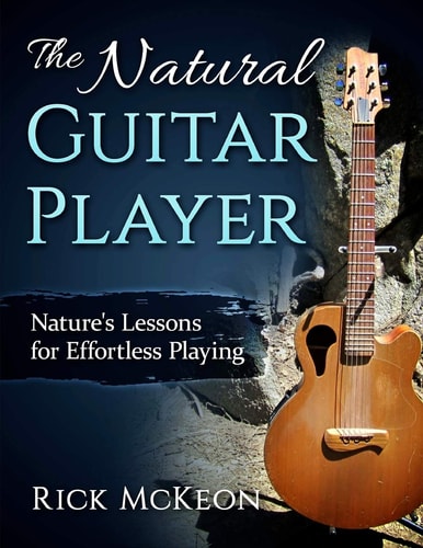 The Natural Guitar Player Nature's Lessons for Effortless Playing