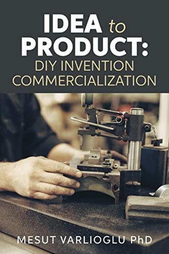 Idea to Product DIY Invention Commercialization