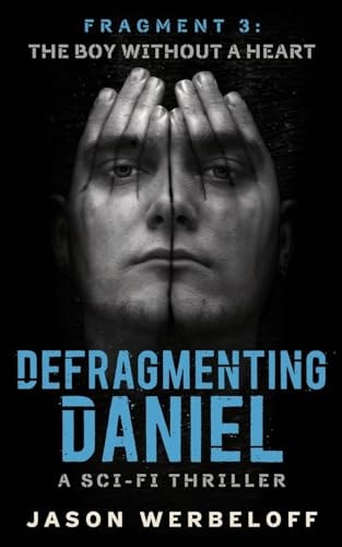 Defragmenting Daniel The Boy Without a Heart: A Sci-Fi Thriller