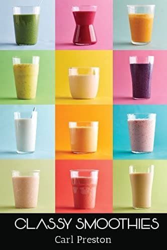 Smoothies Smoothie Recipes: 100 Classy Smoothie Recipes: Smoothie Book: Weight Loss Smoothies-> Smoothies for Weight Loss: Green Smoothie Recipes: 10 Day Green Smoothie Cleanse: Smoothie Cleanse