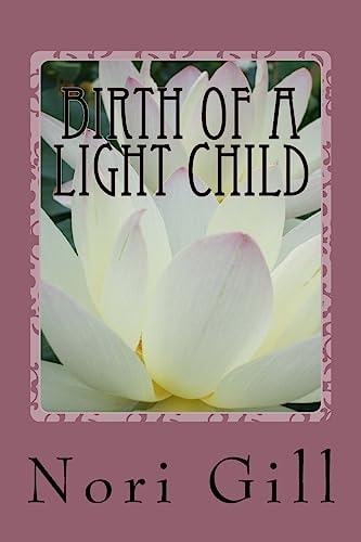 Birth of a Light Child One Poet's Sacred Journey to Self