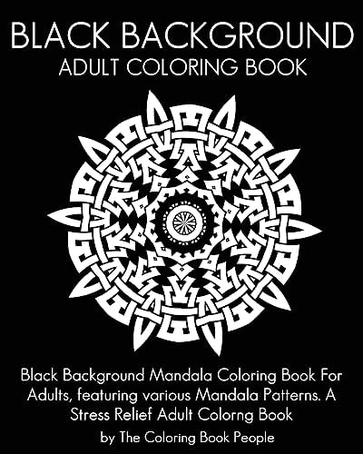 Black Background Adult Coloring Book Black Background Mandala Coloring Book For Adults, Featuring Various Mandala Patterns. A Stress Relief Adult Colorng Book