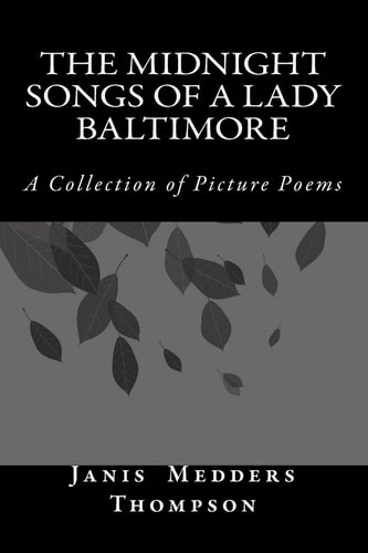 The Midnight Songs of a Lady Baltimore A Collection of Picture Poems