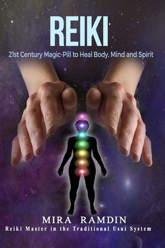 Reiki 21st Century Magic-Pill to Heal Body, Mind, and Spirit
