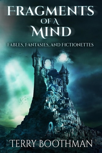 Fragments of a Mind Fables, Fantasies and Fictionettes