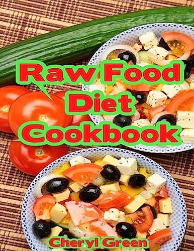 Raw Food Diet Cookbook Recipes For Healthy Cooking And Healthy Lifestyle