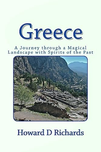 Greece A Journey Through a Magical Landscape with Spirits of the Past