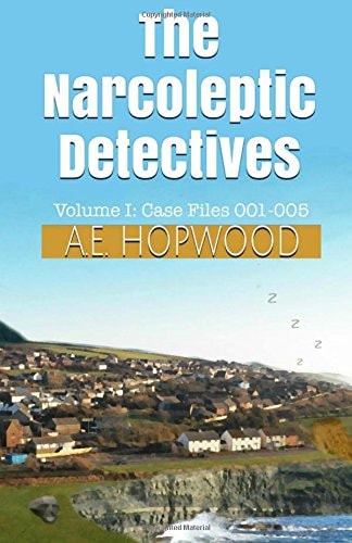 The Narcoleptic Detectives Volume I: Case Files 001-005