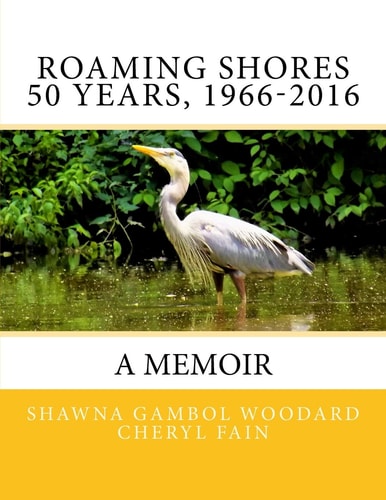 Roaming Shores 50 Years, 1966-2016 A Memoir