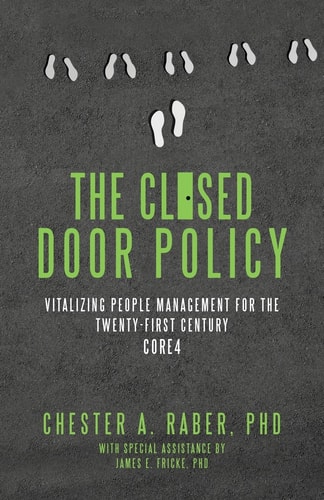 The Closed Door Policy Vitalizing People Management for the Twenty-First Century Core4