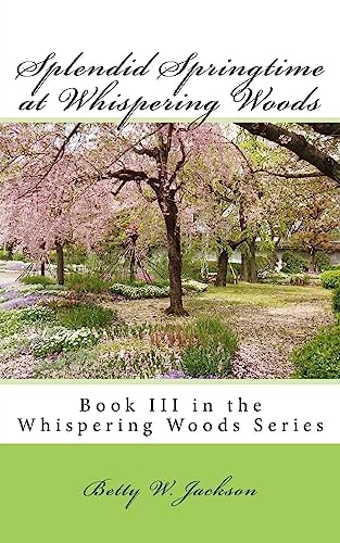 Splendid Springtime at Whispering Woods Book III in the Whispering Woods Series