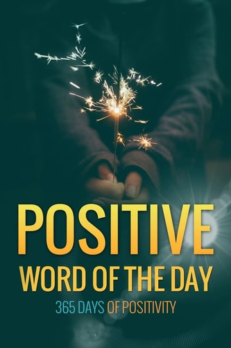 Positive Word of the Day 365 Days of Positivity