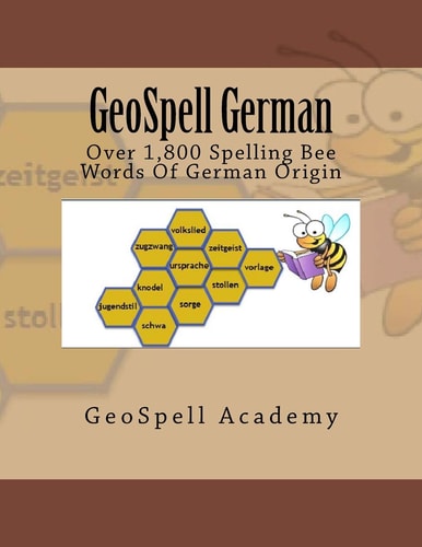 GeoSpell German Spelling Words: Over 1,800 Spelling Bee Words Of German Origin