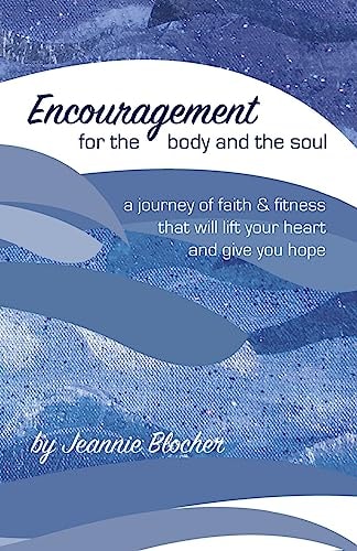 Encouragement for the Body and the Soul