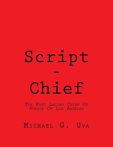 Script - Chief The First Latino Chief Of Police Of Los Angeles