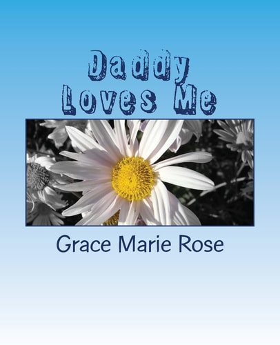Daddy Loves Me A Book for My Children about Their Bipolar Daddy.