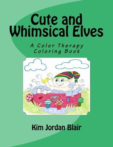 Cute and Whimsical Elves A Color Therapy Coloring Book