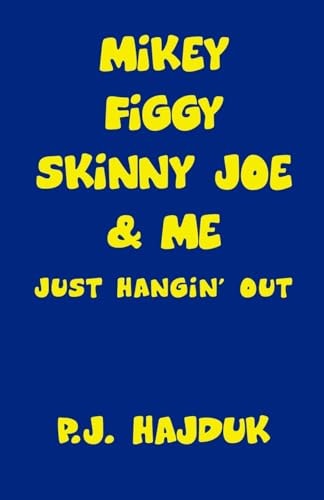 Mikey Figgy Skinny Joe and Me Just Hangin' Out