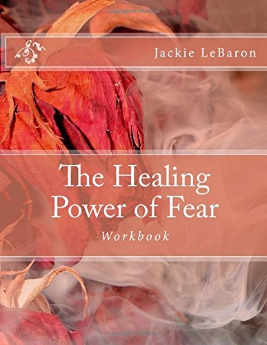 The Healing Power of Fear Workbook