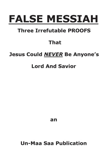 False Messiah Three Irrefutable PROOFS That Jesus Could NEVER Be Anyone's Lord And Savior