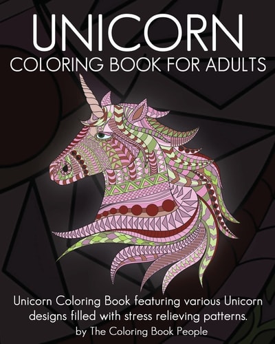 Unicorn Coloring Book for Adults Unicorn Coloring Book Featuring Various Unicorn Designs Filled with Stress Relieving Patterns.