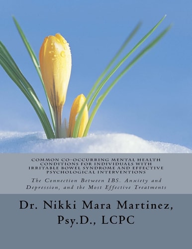 Common Co-Occurring Mental Health Conditions for Individuals with Irritable Bowel Syndrome and Effective Psychological Interventions The Connection Between IBS. Anxiety and Depression, and the Most Effective Treatments