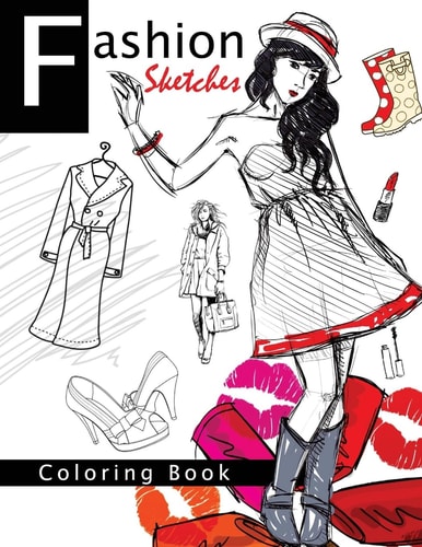 Fashion Sketches Coloring Book Volume 1 Fashion Inspired Adult Coloring Book Sketchbook for Artists, Designers, and Doodlers