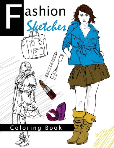 Fashion Sketches Coloring Book Volume 2 Fashion Inspired Adult Coloring Book Sketchbook for Artists, Designers, and Doodlers
