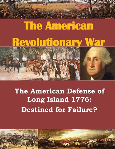 The American Defense of Long Island 1776 Destined for Failure?