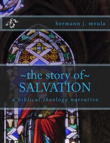 The Story of Salvation A Biblical Theology Narrative