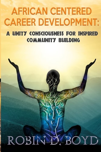 African Centered Career Development A Unity Consciousness for Inspired Community Building
