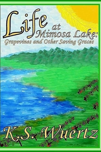 Life at Mimosa Lake Grapevines and Other Saving Graces
