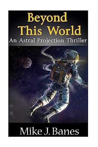 Beyond This World An Astral Projection Thriller