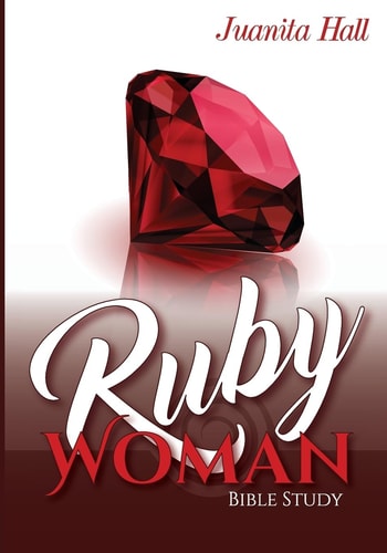 The Ruby Woman A Bible Study of Proverbs 31