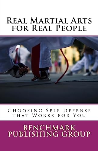 Real Martial Arts for Real People Choosing Self Defense That Works for You