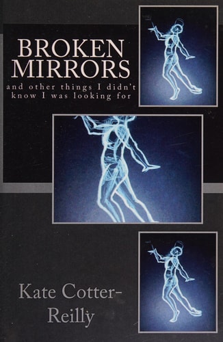 Broken Mirrors And Other Thing That I Didn't Realize I Was Looking For.