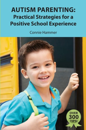 Autism Parenting: Practical Strategies for a Positive School Experience Over 300 Tips for Parents to Enhance Their Child's School Success
